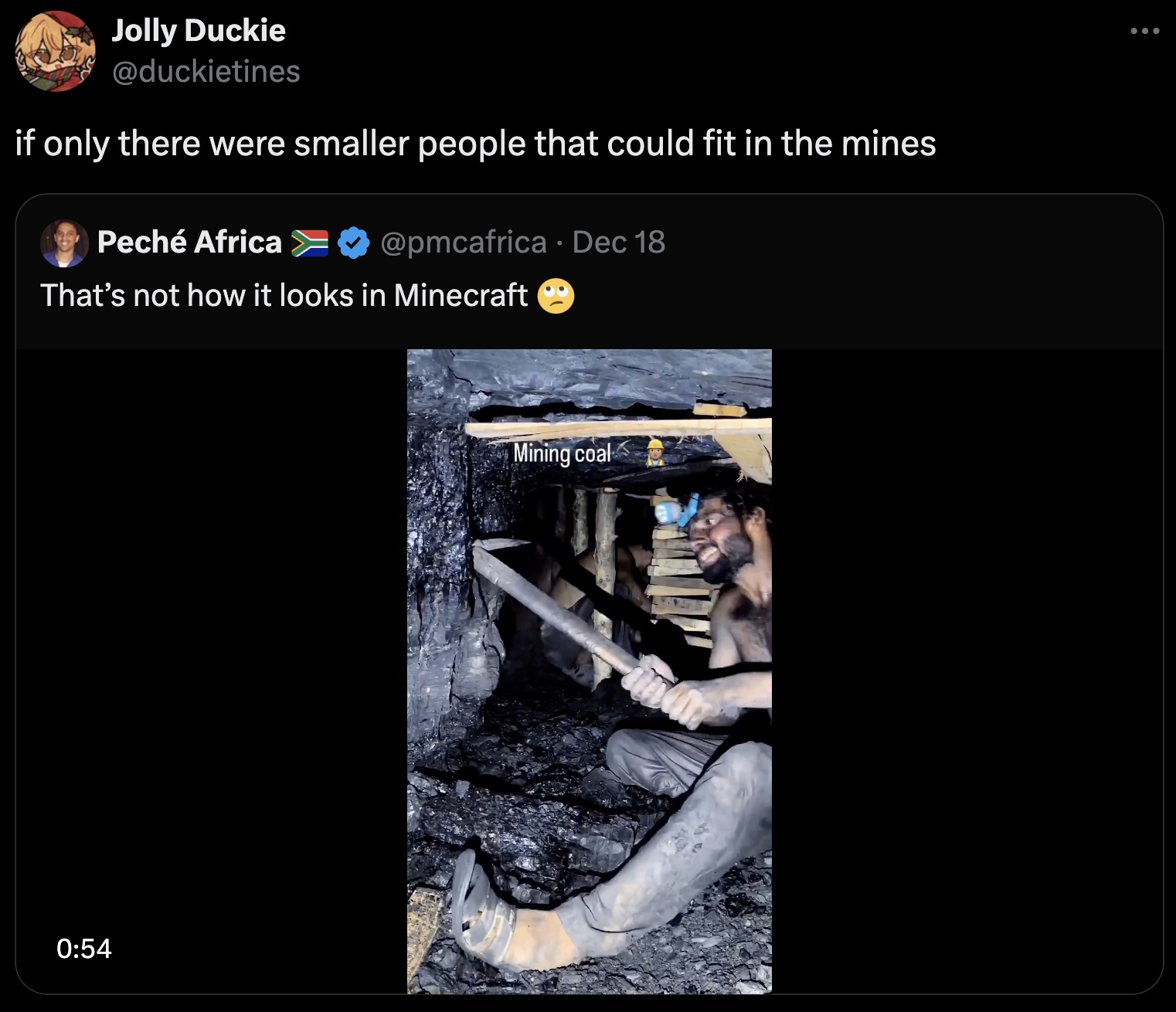 screenshot - Jolly Duckie if only there were smaller people that could fit in the mines Pech Africa Dec 18 That's not how it looks in Minecraft Mining coal